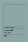 Roberto Franchini - Gramsci e il jazz