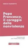 Sergio Paronetto - Papa Francesco, il coraggio della nonviolenza
