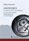Gábor Horváth - Anonymus autore dei Gesta Hungarorum. La «visione della cristianità» di Papa Innocenzo III e le terre di Ungheria