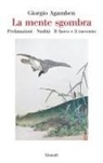 Giorgio Agamben - La mente sgombra: Profanazioni-Nudità-Il fuoco e il racconto