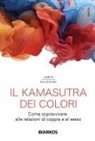 Samya Ilaria Di Donato - Il kamasutra dei colori. Come sopravvivere alle relazioni di coppia e al sesso
