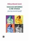 Wilma Minotti Cerini - Viaggio intorno a me stessa. Journey around myself