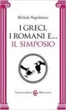 Michele Napolitano - I greci, i romani e... Il simposio