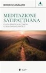 Bhikkhu An¿layo, Bhikkhuni Dhammadinn¿ - Meditazione satipa¿¿h¿na. Guida pratica secondo il buddhismo antico