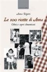 Anna Bigatti - Le 100 ricette di Anna. Odori e sapori dimenticati