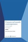 Maria Vittoria Marini Clarelli - Il museo nel mondo contemporaneo. La teoria e la prassi