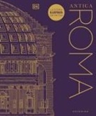 Antica Roma. La storia illustrata definitiva
