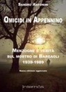 Sandro Antonini - Omicidi in Appennino. Menzogne e verità sul mostro di Bargagli 1939-1989
