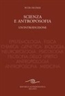 Peter Heusser - Scienza e antroposofia. Epistemologia, fisica, chimica, genetica, biologia, neurobiologia, psicologia, filosofia dello spirito, antropologia, antroposofia e medicina