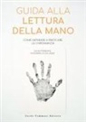 Lisa Butterworth, Lisa Linder - Guida alla lettura della mano. Come imparare a praticare la chiromanzia
