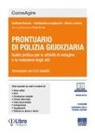 Emiliano Bezzon, Ferdinando Longobardo, Marco Luciani - Prontuario di polizia giudiziaria. Guida pratica per le attività di indagine e la redazione degli atti