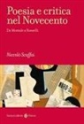 Niccolò Scaffai - Poesia e critica nel Novecento. Da Montale a Rosselli