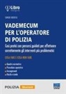 Sergio Bedessi - Vademecum per l'operatore di polizia. Casi pratici con percorsi guidati per effettuare correttamente gli interventi più problematici