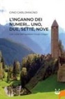 Gino Carlomagno - L' inganno dei numeri... Uno, due, sette, nove. Casi risolti dal'ispettore Giorgio Gregòri