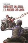 Tanino G. Randazzo - Due ruote, una sella e il motore che canta