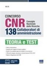 Concorso CNR consiglio nazionale delle ricerche. 138 collaboratori di amministrazione. Teoria e test