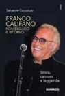 Salvatore Coccoluto - Franco Califano. Non escludo il ritorno. Storia, canzoni e leggenda