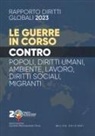 Associazione Societàinformazione, Sergio Segio - Rapporto sui diritti globali 2023. Le guerre in corso. Popoli, diritti umani, ambiente, lavoro, diritti sociali, migranti