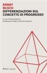 Ernst Bloch, Vittorio Morfino - Differenziazioni sul concetto di progresso