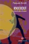 Pasquale Borrelli - Knockout. Storia di odio e di amore