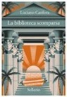 Luciano Canfora - La biblioteca scomparsa
