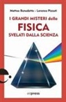 Matteo Benedetto, Lorenzo Pizzuti - I grandi misteri della fisica svelati dalla scienza