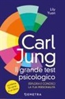 Lily Yuan - Carl Jung. Il grande libro del test psicologico
