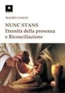Mauro Cascio - Nunc stans. Eternità della presenza e riconciliazione