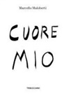Marcello Maloberti - Cuore mio. Ediz. italiana e inglese