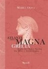 Marilù Oliva - Atlante della Magna Grecia. Italia del Sud e Sicilia tra mito e archeologia
