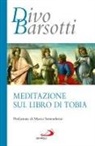 Divo Barsotti - Meditazione sul libro di Tobia
