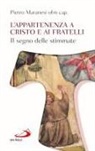 Pietro Maranesi - L' appartenenza a Cristo e ai fratelli. Il segno delle stimmate