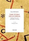 Luca Serianni, Giuseppe Patota - Fare storia della lingua. Scritti per Treccani sull'italiano e la scuola
