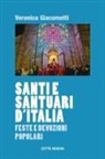Veronica Giacometti - Santi e santuari d'Italia. Feste e devozioni popolari