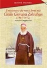 Giovanni Spagnolo - Il missionario che non si fermò mai. Cirillo Giovanni Zohrabian (1881-1972) vescovo cappuccino