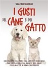 Valerio Guiggi - I gusti del cane e del gatto. Conoscere i sapori e la loro percezione per migliorare la salute del cane e del gatto e renderli felici