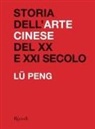 Peng Lü - Storia dell'arte cinese del XX al XXI secolo