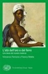 Vincenzo Ferrone, Franco Motta - L' età dell'oro e del ferro. Una storia del mondo moderno