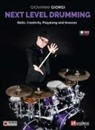 Giovanni Giorgi - Next level drumming. Skills, Creativity, Playalong and grooves. Ediz. italiana e inglese