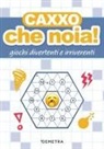 Caxxo, che noia! Giochi divertenti e irriverenti