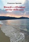 Francesco Speciale - Ricordi e riflessioni sul far della sera