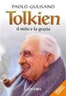 Paolo Gulisano - Tolkien: il mito e la grazia