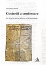 Daniele Labanti - Costretti a confessare. Un colpo di stato a Bologna nel Rinascimento