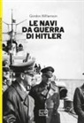 Gordon Williamson - Le navi da guerra di Hitler