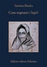 Yasmina Khadra - Cosa sognano i lupi?