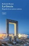 Roderick Beaton - La Grecia. Biografia di una nazione moderna