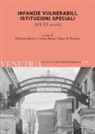 Elisabetta Benetti, Cristina Munno, Filippo Maria Paladini - Infanzie vulnerabili, istituzioni speciali. (XIX-XX secolo)