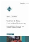 Rudolf Schwarz, Roberto Masiero - Costruire la chiesa. Il senso liturgico nell'architettura sacra