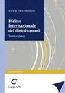 Riccardo Pisillo Mazzeschi - Diritto internazionale dei diritti umani. Teoria e prassi