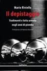 Mario Riviello - Il depistaggio. Tradimenti e lotta armata negli anni di piombo